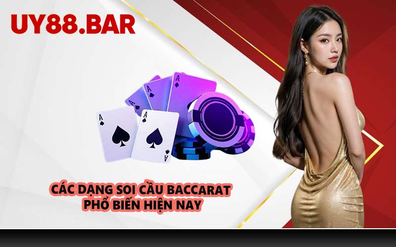 Các dạng soi cầu Baccarat phổ biến hiện nay