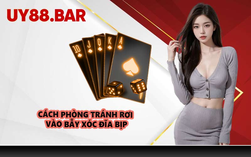 Cách phòng tránh rơi vào bẫy Xóc Đĩa bịp