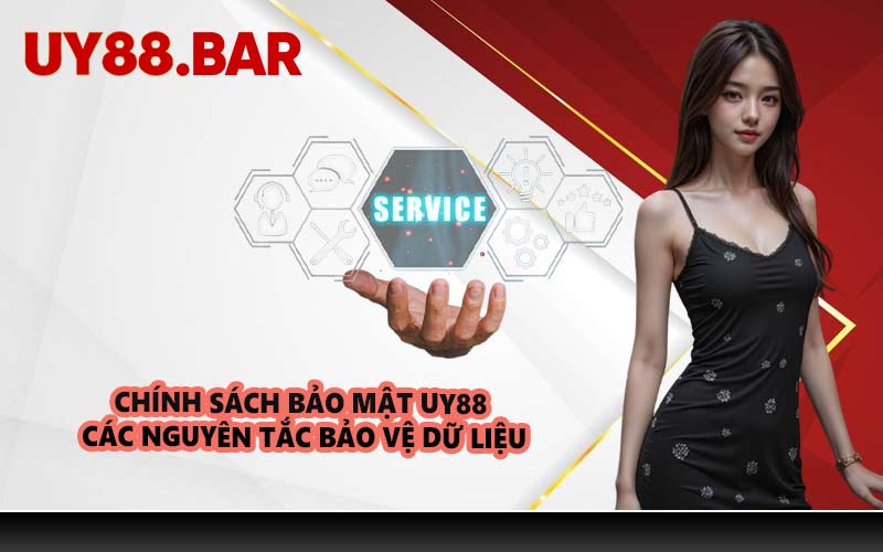 Chính sách bảo mật UY88 và các nguyên tắc bảo vệ dữ liệu