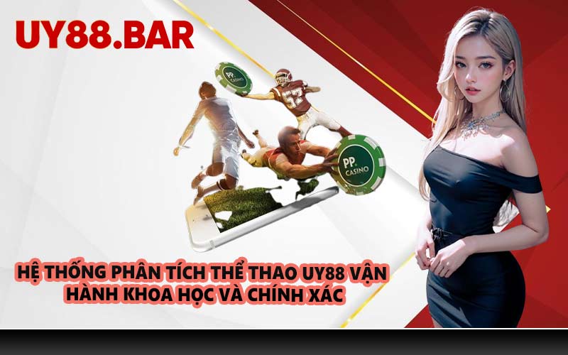 Hệ thống phân tích thể thao UY88 vận hành khoa học và chính xác