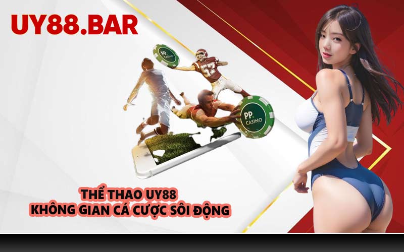 Thể thao UY88 Không Gian Cá Cược Sôi Động
